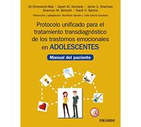 Protocolo unificado para el tratamiento transdiagnóstico de los trastornos emocionales en adolescentes: Manual del paciente