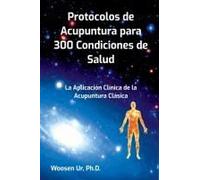 Protocolos De Acupuntura Para 300 Condiciones De Salud