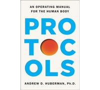 Protocols An Operating Manual for the Human Body - Andrew D. Huberman Ph.D. - S&S/Simon Element - ebook (ePub) - Livre