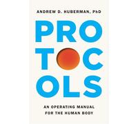 Protocols An Operating Manual for the Human Body - Andrew D. Huberman Ph.D. - S&S/Simon Element - ebook (ePub) - Livre