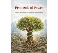 Protocols of power: Hidden Mechanisms of Human and Social Influence