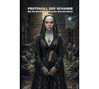Protokoll der Schande: Die De-Sanktifizierung der Novizin Maria