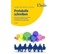 Protokolle schreiben: Professionell, strukturiert und auf den Punkt gebracht. Mit Checklisten, Praxistipps, Mustern und Vorlagen