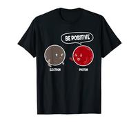 Proton Electron Be Positive Édition Science Design T-Shirt