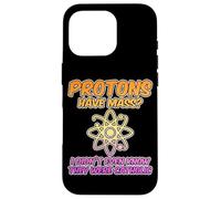 Protons Have Mass: A Catholic's Science Humor - Coque pour iPhone 16 Pro