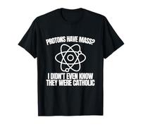 Protons Ont Une Blague de messe catholique drôle et Pleine d'esprit sur Un mème chrétien T-Shirt