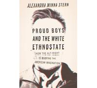 Proud Boys and the White Ethnostate: How the Alt-Right Is Warping the American Imagination