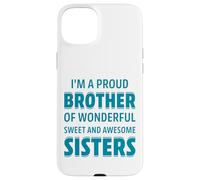 Proud Brother of Wonderful Sweet Awesome Sisters Fun Sibling Coque pour iPhone 15 Plus
