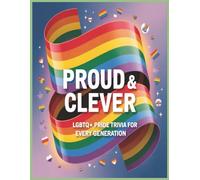 Proud & Clever: LGBTQ+ Pride Trivia for Every Generation: 500 Multiple-Choice Questions on Pride Parades, Symbols, Activists, and Pop Culture