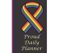 Proud Daily Planner:: Proud Daily Planner: Lgbtq Pride, Gay Pride, Lesbian Pride, Rainbow Flag Design, Proud To Be Gay, Planner Covering July 2019 - Jan 2021