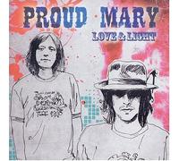 Proud Mary - Love & Light [Import]