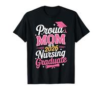 Proud Mom Class of 2026 Nursing Graduate Nurse T-Shirt
