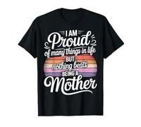 Proud of Many Things Nothing Beats Being A Mom - T-Shirt