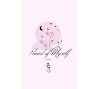 Proud of Myself Journal: Daily Prompts to Celebrate Your Wins, Build Confidence, and Boost Self-Love