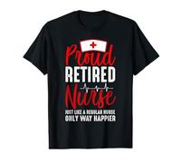 Proud Retired Nurse Just Like A Regular Nurse Nursing Nurses T-Shirt Graphique avec Valeur