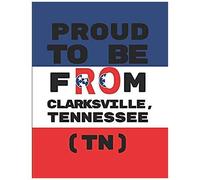 Proud To Be From Clarksville, Tennessee (Tn): Customized Note Book