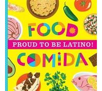 Proud to Be Latino FoodComida by Ashley Marie Mireles Ashley Marie Mireles (Auteur)