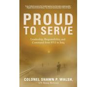 Proud To Serve: Leadership, Responsibility, and Command from 9/11 to Iraq