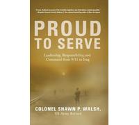 Proud To Serve: Leadership, Responsibility, and Command from 9/11 to Iraq