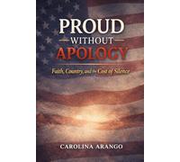 Proud Without Apology: Faith, Country, and the Cost of Silence