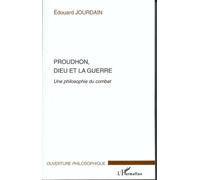 Proudhon, Dieu et la guerre: Une philosophie du combat
