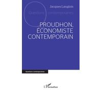 Proudhon, économiste contemporain - Jacques Langlois - L'harmattan - broché - Etude