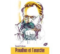Proudhon et l'anarchie - COLSON Daniel - Atelier Creation Libertaire - broché - Essai