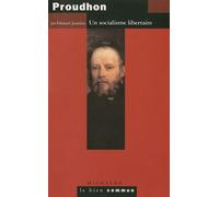 Proudhon - Un Socialisme Libertaire