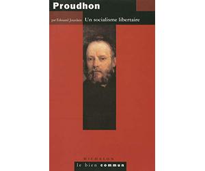 Proudhon: Un socialisme libertaire