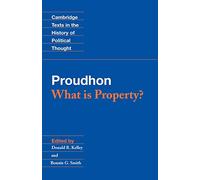 P.-J. Proudhon – What Is Property? – Cambridge Texts in the History of Political Thought