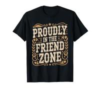 Proudly in The Friend Zone Blagues de Rencontres platoniques T-Shirt