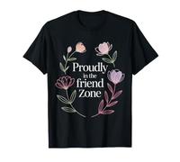 Proudly in The Friend Zone - T-Shirt