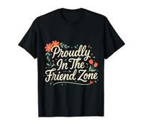 Proudly in The Friend Zone - T-Shirt