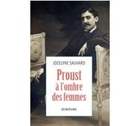 Proust à l'ombre des femmes Jocelyne Sauvard (Auteur)