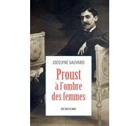 Proust à l'ombre des femmes - Jocelyne Sauvard - Ecriture - broché - Essai