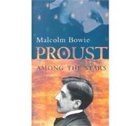 Proust Among the Stars Malcolm Bowie (Auteur)