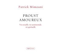 Proust amoureux Vie sexuelle, vie sentimentale, vie spirituelle - Patrick Mimouni - Grasset - broché - Essai