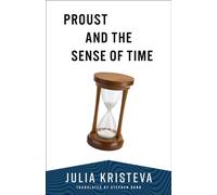 Proust and the Sense of Time - Julia Kristeva - Columbia University Press - ebook (ePub) - Livre