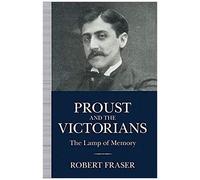 Proust And The Victorians