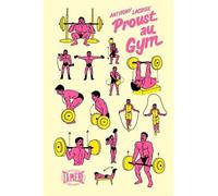 Proust au gym - Anthony Lacroix - De Ta Mere - broché - Roman