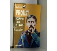 Proust: Biographie, étude de l'oeuvre