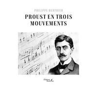 Proust en trois mouvements - Philippe Berthier - Baudelaire - broché - Essai