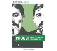 Proust, entre littérature et philosophie - Pierre Macherey - Amsterdam Eds - broché - Essai