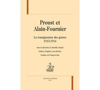 Proust Et Alain Fournier - La Transgression Des Genres - 1913-1914