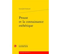 Proust et la connaissance esthétique - Louis-José Lestocart - Classiques Garnier - broché - Essai