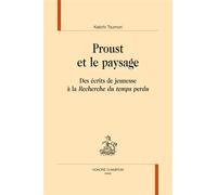 Proust et le paysage Des écrits de jeunesse à la "Recherche du temps perdu" - Keiichi Tsumori - Honore Champion - relié - Essai