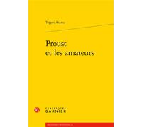 Proust et les amateurs - Teppei Asama - Classiques Garnier - broché - Essai