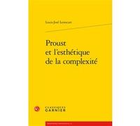 Proust et l'esthétique de la complexité Luc Fraisse (Collection dirigée par), Louis-José Lestocart (Auteur)