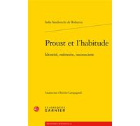 Proust et l'habitude Identité, mémoire, inconscient - Sofia Sandreschi de Robertis - Classiques Garnier - broché - Essai
