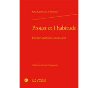 Proust et l'habitude Identité, mémoire, inconscient - Sofia Sandreschi de Robertis - Classiques Garnier - relié - Essai